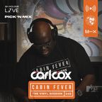 Carl Cox's Cabin Fever - Episode 49 - Pick N Mix