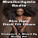 Marky Boi - Muzikcitymix Radio - Afro Style Dusk Till Dawn