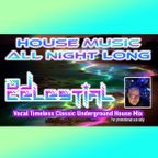 DJ Celestial - House Music All Night Long (Vocal Timeless Classic Underground House Mix)
