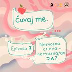 Čuvaj me | Epizoda 7 | Nervozna creva - nervozna/an ja?