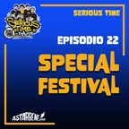 SERIOUS TIME - Ep.22 Season 3 - Special: Festival