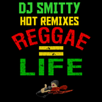 DJ Smitty Hot Remixes Reggae Life