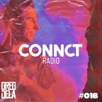 Greg Dela Presents: CONNCT Radio #016