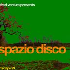 Spazio Disco mixtape #29 by Fred Ventura