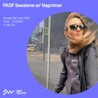 FKOF Sessions w/ Naprimer 05TH JUN 2022