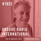 Groove Radio Intl #1622: Swedish Egil (90s Redux Mix)