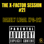 THE X-FACTOR SESSION #21 - R&B BARELY LEGAL [DIRTY VERSION]