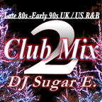 UK/US R&B Club Mix 2 (1987-1995)- DJ Sugar E.