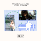 | TRANSIENT LANDSCAPES | w/ Ella Blou & Carmen K | E5