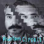 Phantom Circuit #298 - with a session by Forest Robots