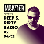 Deep & Dirty Radio #21 - Dance