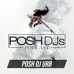 POSH DJ URB 3.8.22 // !!! NEW POSH DJ ALERT !!!