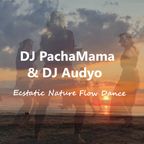 DJ PachaMama & DJ Audyo  - Ecstatic Nature Dance Flow  #Ecstatic Dance