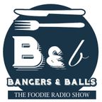 Bangers & Balls The Foodie Radio Show with Duncan & Imogen Tinkler - 3rd February 2020