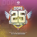 DJ KYM NICKDEE - THE DOPE VOL 25