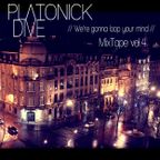 "We're Gonna Loop Your Mind" - Platonick Dive MixTape 