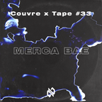 Couvre x Tape #33 - Merca Bae