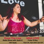 #257 Draw The Line Radio Show 19-05-2023 with guest mix 2nd hr by Nina Love