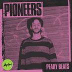 PIONEERS: Peaky Beats - 13/12/22