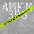 No Talk Audio Master - AMFM | 398 | Toronto - October 15th 2022 - Part 1/3 by Chris Liebing