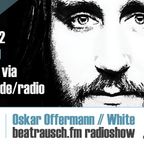 beatrausch.fm radioshow #005 // Oskar Offermann (WHITE Rec.)