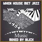 When House Met Jazz Volume one - Mixed By Blick