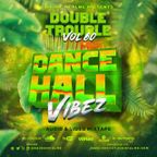 The Double Trouble Mixxtape 2021 Volume 60 Dancehall Vibez Edition