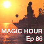 MAGIC HOUR Ep. 86 (the big sur 69 5/20/21)