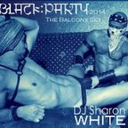 DJ Sharon White - Black Party 2014 - The Balcony Sets Pt.1