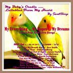 BABY'S CRADLE ...LULLABIES FROM MY HEART by SweetChirp –  “ My Everything … My Hopes ... My Dreams …