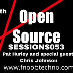 Open Source Sessions 53 with special guest Chris Johnson - Fnoob Techno Radio - 29-06-22