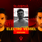 Electro Vessel with Vessbroz Episode 188 ft. R3SPAWN