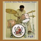 J.A.S.S. #48 : J.A.S.S. Give The Drummer Some