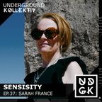 Sensisity Radio - SENSISITY PRESENTS: Episode 37 / Sarah France (UDGK: 28/06/2023)