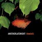 Another Late Night: Howie B (Continuous Mix)