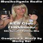 Marky Boi - Muzikcitymix Radio - R&B Club Flashbacks