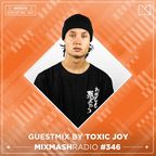 Laidback Luke Presents: Toxic Joy Guestmix | Mixmash Radio #346
