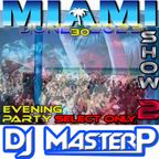 DJ MasterP Miami 2023 2nd Party Night Show (Subscriber/SELECT Members JUNE-30-2023)