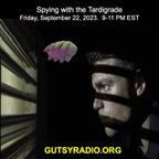 Bob from CA 9-22-23 7-9PM show on Gutsy Radio.  Spy with the Tardigrade!