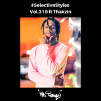 Selective Styles Vol.311 ft Thakzin