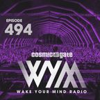 Cosmic Gate - WAKE YOUR MIND Radio Episode 494