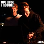 Tech House Trouble 005