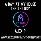 A Day At My House The Trilogy - Alex P