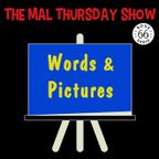 The Mal Thursday Show: Words & Pictures