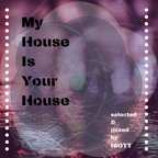 My House Is Your House  -  selected & mixed by ISOTT