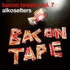 Bacon Breaks Vol. 7 - The Bacon Tape