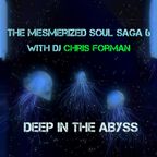 The Mesmerized Soul Saga 6 (Deep In The Abyss) with DJ Chris Forman