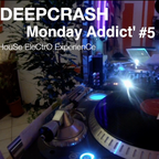 Monday Addict #5 - DEEPCRASH