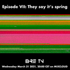 Episode VII: They say it's spring