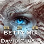 Betty Mix B2B Dj David Guiy E